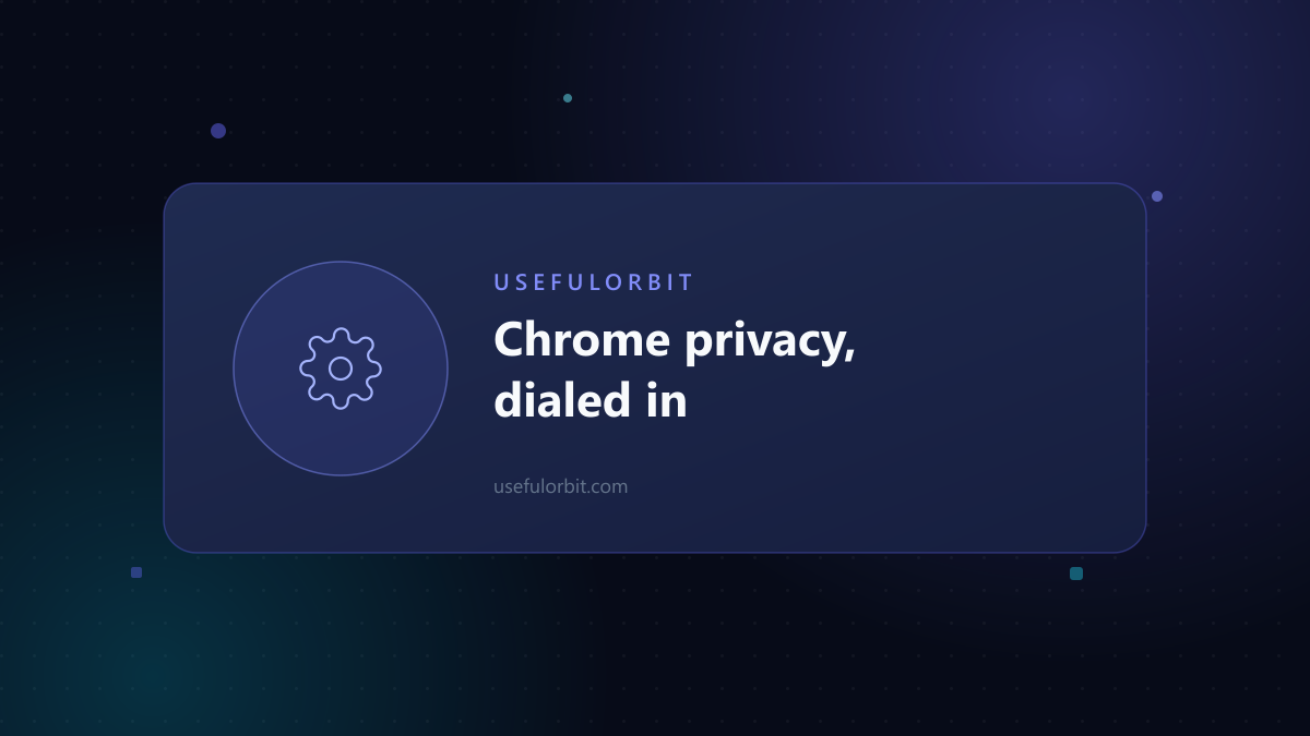 Illustration: Chrome privacy, dialed in