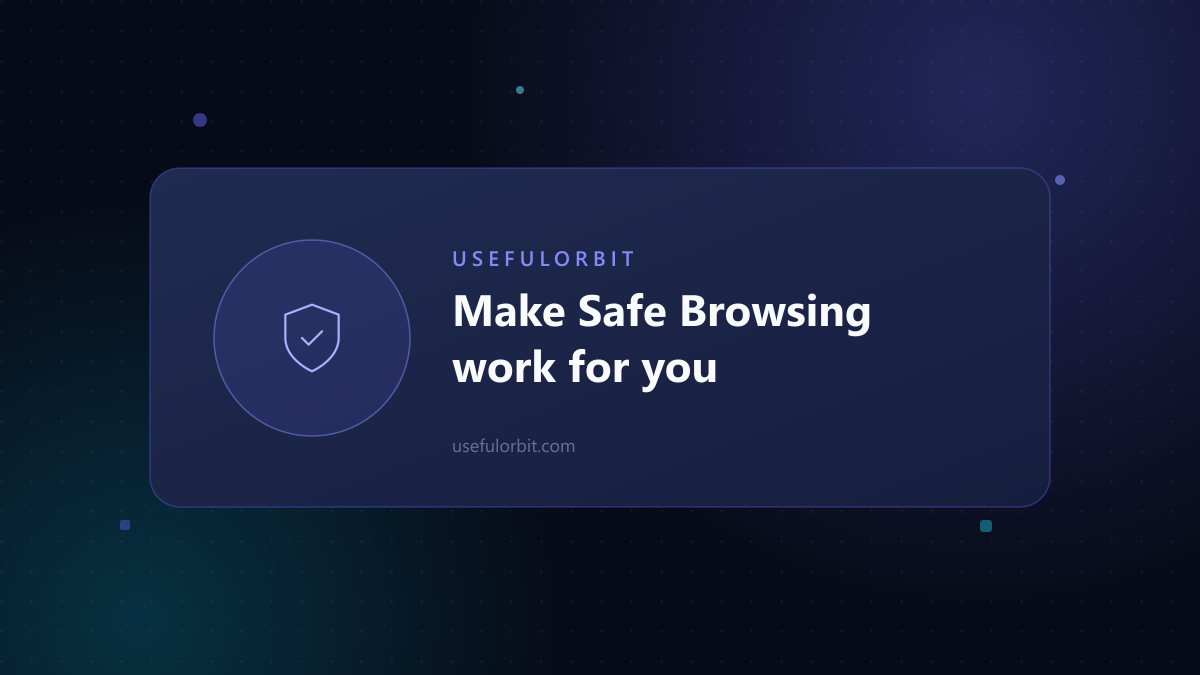 Illustration: Make Safe Browsing work for you